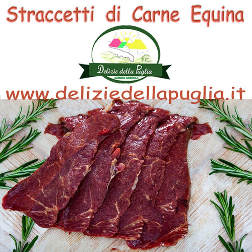 Finalmente gli Straccetti di Cavallo di carne Equina, gustose e mitiche Striscette Equine, dal taglio del diaframma di cavallo e tagliate a straccetti, Vi permetterà di preparare dei secondi piatti veloci, gustosi dal sapore unico, Vere Delizie dalla Puglia.